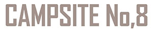 【CAMP SITE No,8】